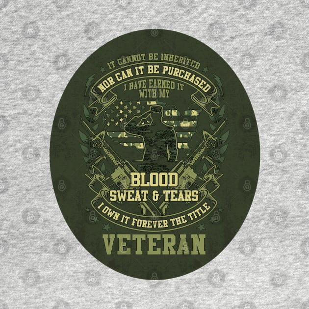 US Veteran I have Earned it with my Blood Sweat and Tears by IconicTee